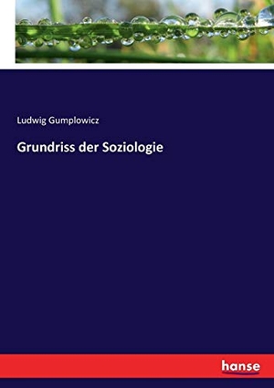 Gumplowicz, Ludwig. Grundriss der Soziologie. hansebooks, 2017.
