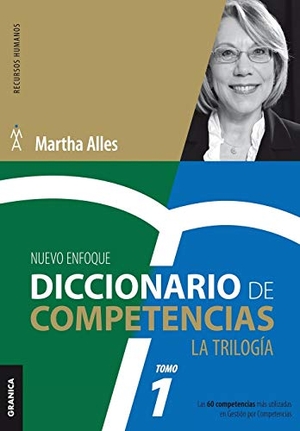 Alles, Martha. Diccionario de competencias - La Trilogía - VOL 1: Las 60 competencias más utilizadas en gestión por competencias. Ediciones Granica, S.A., 2015.