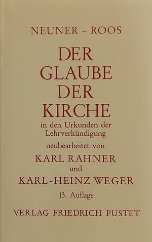 Neuner, Josef / Heinrich Roos. Der Glaube der Kirche in den Urkunden der Lehrverkündigung. Pustet, Friedrich GmbH, 2009.