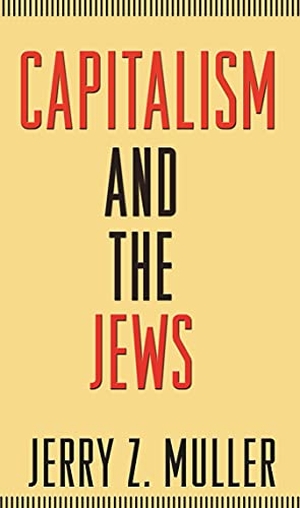 Muller, Jerry Z.. Capitalism and the Jews. Princeton University Press, 2011.