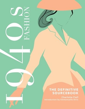 Fiell, Charlotte. 1940s Fashion: The Definitive Sourcebook. Headline Publishing Group, 2021.