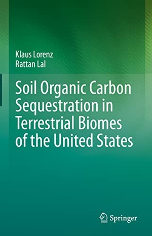Lal, Rattan / Klaus Lorenz. Soil Organic Carbon Sequestration in Terrestrial Biomes of the United States. Springer International Publishing, 2022.