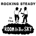 Rocking Steady In The Room In The Sky