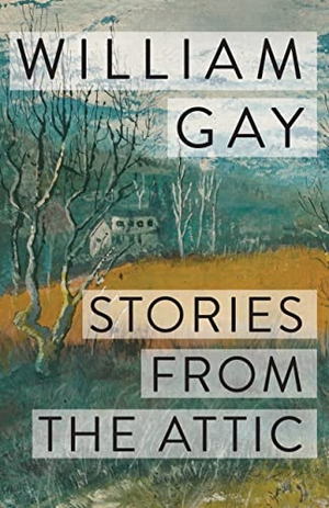 Gay, William. Stories from the Attic. Dzanc Books, 2022.