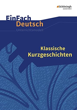 Schwake, Timotheus. Klassische Kurzgeschichten. EinFach Deutsch Unterrichtsmodelle - Gymnasiale Oberstufe. Schoeningh Verlag, 2008.