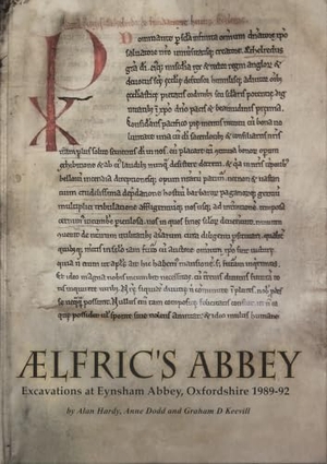 Hardy, Alan / Dodd, A. et al. Aelfric's Abbey - Excavations at Eynsham Abbey, Oxfordshire, 1989-1992. , 2003.