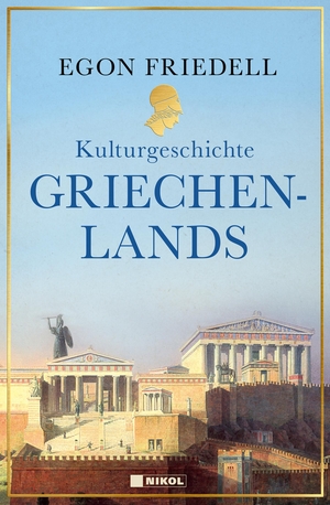Friedell, Egon. Kulturgeschichte Griechenlands. Nikol Verlagsges.mbH, 2024.