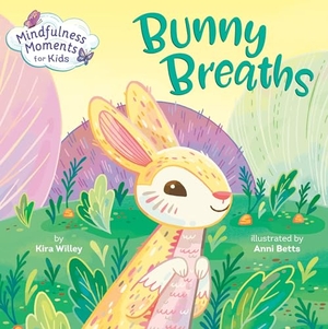 Willey, Kira. Mindfulness Moments for Kids: Bunny Breaths. Random House Children's Books, 2020.