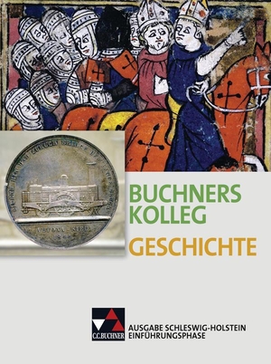 Barth, Boris / Ott, Thomas et al. Buchners Geschichte Oberstufe Schülerband Einführungsphase Schleswig-Holstein. Buchner, C.C. Verlag, 2016.