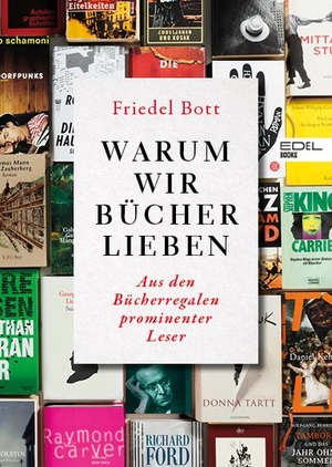 Bott, Friedel. Warum wir Bücher lieben - Aus den Bücherregalen prominenter Leser. EDEL Music & Entertainm., 2019.