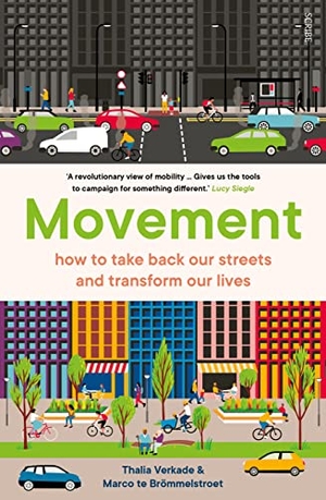 Verkade, Thalia / Marco te Brömmelstroet. Movement - How to Take Back our Streets and Transform Our Lives. Scribe UK, 2022.
