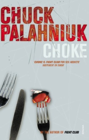 Palahniuk, Chuck. Choke. Random House UK Ltd, 2002.