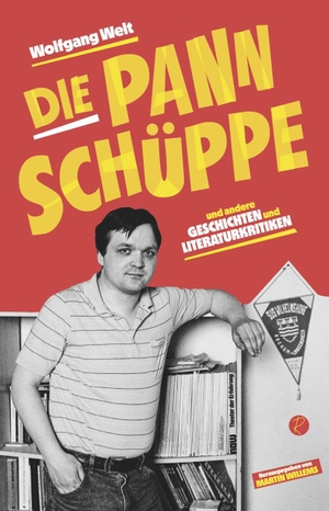 Welt, Wolfgang. Die Pannschüppe - und andere Geschichten und Literaturkritiken. Reiffer, Andreas Verlag, 2020.