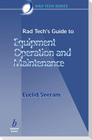 Rad Tech's Guide to Equipment Operation and Maintenance