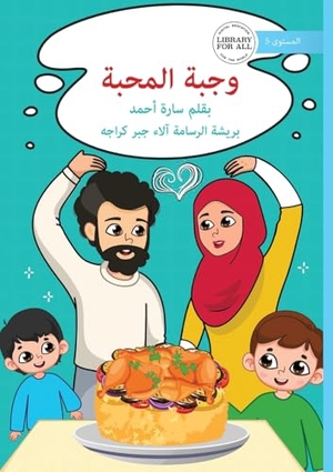 Ahmed, Sara. A Meal of Love - وجبة المحبة. Library for All, 2025.