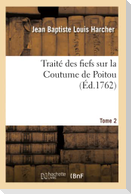 Traité Des Fiefs Sur La Coutume de Poitou. Tome 2