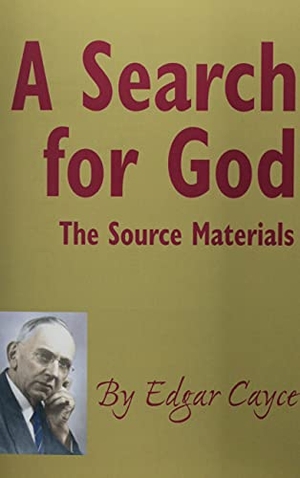 Cayce, Edgar. A Search for God: The Source Materials. A. R. E. Press, 2021.