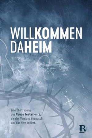 Ritzhaupt, Fred. Willkommen daheim - Crown Edition - Eine Übertragung des Neuen Testaments, die den Verstand überrascht und das Herz berührt. SCM Brockhaus, R., 2026.