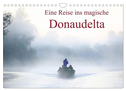 Eine Reise ins magische Donaudelta (Wandkalender 2024 DIN A4 quer), CALVENDO Monatskalender