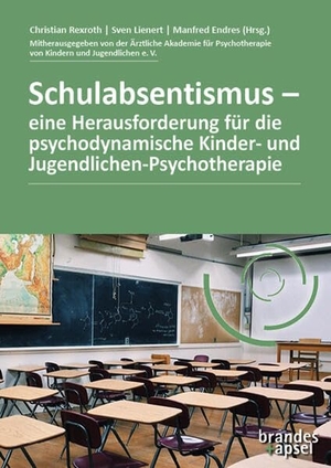 Rexroth, Christian / Sven Lienert et al (Hrsg.). Schulabsentismus - eine Herausforderung für die psychodynamische Kinder- und Jugendlichen-Psychotherapie. Brandes + Apsel Verlag Gm, 2026.