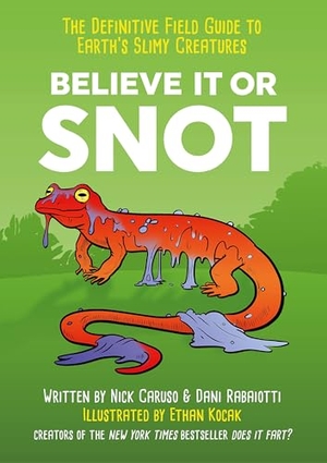 Rabaiotti, Dani / Nick Caruso. Believe It or Snot - The Definitive Field Guide to Earth's Slimy Creatures. Quercus Publishing, 2020.