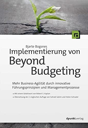 Bogsnes, Bjarte. Implementierung von Beyond Budgeting - Mehr Business-Agilität durch innovative Führungsprinzipien und Managementprozesse. Dpunkt.Verlag GmbH, 2023.