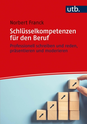 Franck, Norbert. Schlüsselkompetenzen für den Beruf - Professionell schreiben und reden, präsentieren und moderieren. UTB GmbH, 2020.