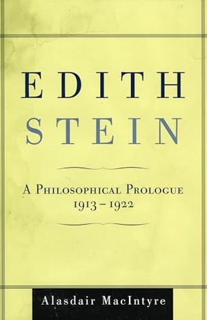 Macintyre, Alasdair. Edith Stein - A Philosophical Prologue, 1913-1922. Bloomsbury Publishing PLC, 2005.