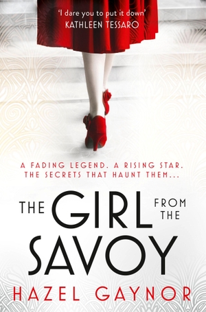 Gaynor, Hazel. The Girl From The Savoy. HarperCollins, 2016.