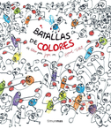 Batallas de colores : un libro para jugar con Hervé Tullet