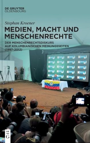 Kroener, Stephan. Medien, Macht und Menschenrechte - Der Menschenrechtsdiskurs auf kolumbianischen Meinungsseiten (1997-2012). de Gruyter Oldenbourg, 2026.