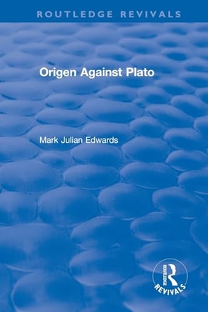 Edwards, Mark Julian. Origen Against Plato. Taylor & Francis Ltd (Sales), 2019.