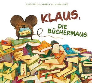 Andrés, José Carlos. Klaus, die Büchermaus. Bilderbuch - Zauberhafte Tiergeschichte über die Liebe zu Büchern und den Hunger nach Geschichten. Ein Bilderbuch ab 3 Jahren, das Lust auf Lesen macht. Don Bosco Medien GmbH, 2026.