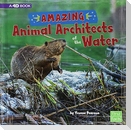 Amazing Animal Architects of the Water