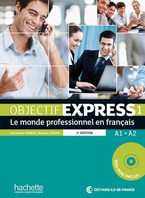 Dubois, Anne-Lyse / Béatrice Tauzin. Objectif Express 1 - Nouvelle édition. Livre de l'élève + DVD-ROM + Karte mit Code - Le monde professionnel en français. Hueber Verlag GmbH, 2020.