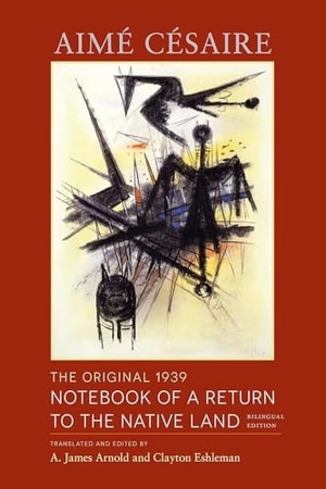 Césaire, Aimé. The Original 1939 Notebook of a Return to the Native Land - Bilingual Edition. Wesleyan University Press, 2023.