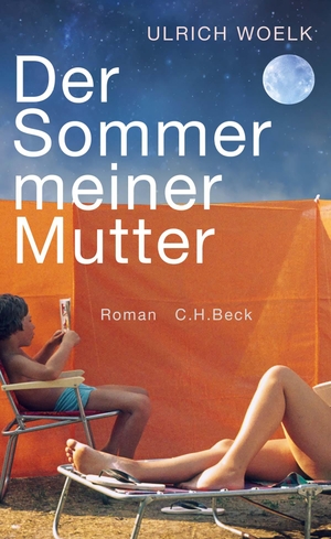Woelk, Ulrich. Der Sommer meiner Mutter. C.H. Beck, 2019.