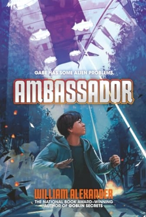 Alexander, William. Ambassador. Margaret K. McElderry Books, 2015.
