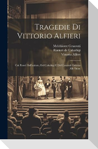 Tragedie Di Vittorio Alfieri: Coi Pareri Dell'autore, Del Calsabigi E Del Cesarotti Intorno Alle Stesse