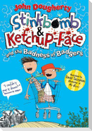 Stinkbomb & Ketchup-Face and the Badness of Badgers