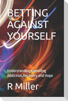 BETTING AGAINST YOURSELF