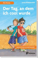 Der Tag, an dem ich cool wurde: Mini-Roman