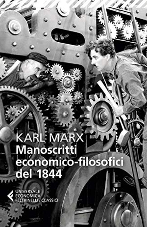 Marx, Karl. Manoscritti economico-filosofici del 1844. E altre pagine su lavoro e alienazione. Feltrinelli, 2018.