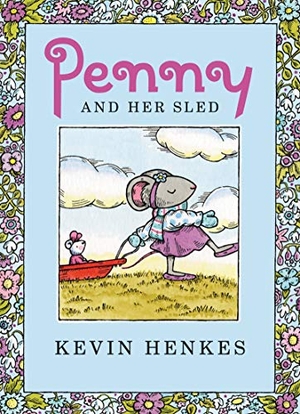 Henkes, Kevin. Penny and Her Sled - A Winter and Holiday Book for Kids. HarperCollins, 2019.