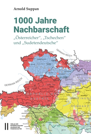 Suppan, Arnold. 1000 Jahre Nachbarschaft - "Österreicher", "Tschechen" und "Sudetendeutsche". Verlag D.Oesterreichische, 2023.