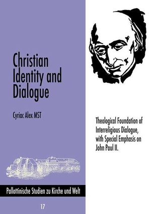 Cyriac, Alex. Christian Identity and Dialogue - Theological Foundation of Interreligious Dialogue, with Special Emphasis on John Paul II. Eos Verlag U. Druck, 2026.