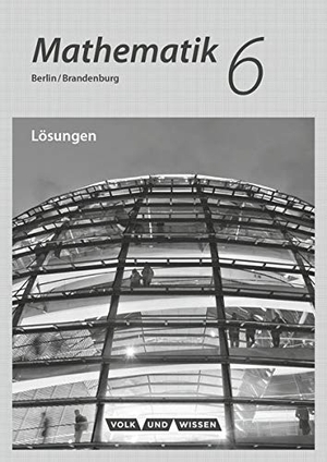 Mathematik - Grundschule Berlin/Brandenburg 6. Schuljahr - Lösungen zum Schülerbuch. Cornelsen Verlag GmbH, 2016.