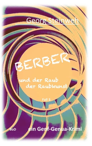 Steinweh, Georg. Berber und der Raub der Raubkunst - ein Genf-Genua-Krimi. Books on Demand, 2023.