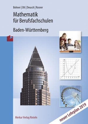 Bohner, Kurt / Ott, Roland et al. Mathematik für Berufsfachschulen. Ausgabe Baden-Würtemberg. Merkur Verlag, 2019.
