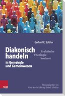 Diakonisch handeln in Gemeinde und Gemeinwesen
